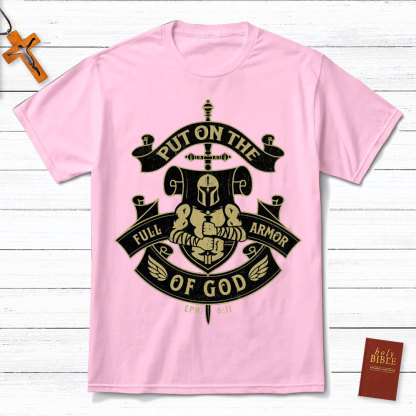Put On The Full Armor Of God EPH 6:11 Christian T-Shirt