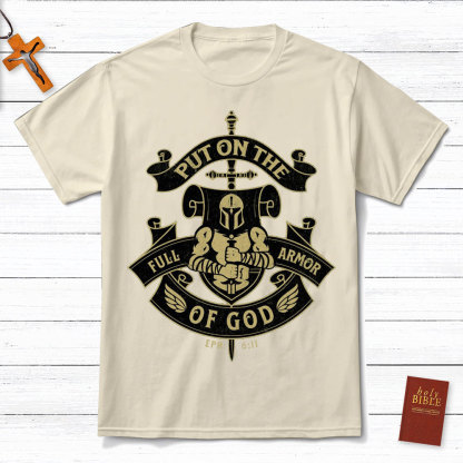 Put On The Full Armor Of God EPH 6:11 Christian T-Shirt