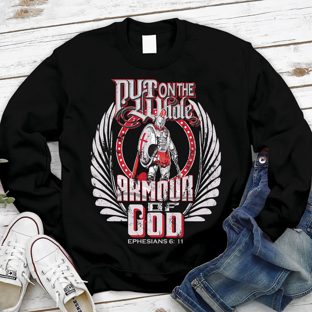Put On The Whole Amour OF God Sweatshirt