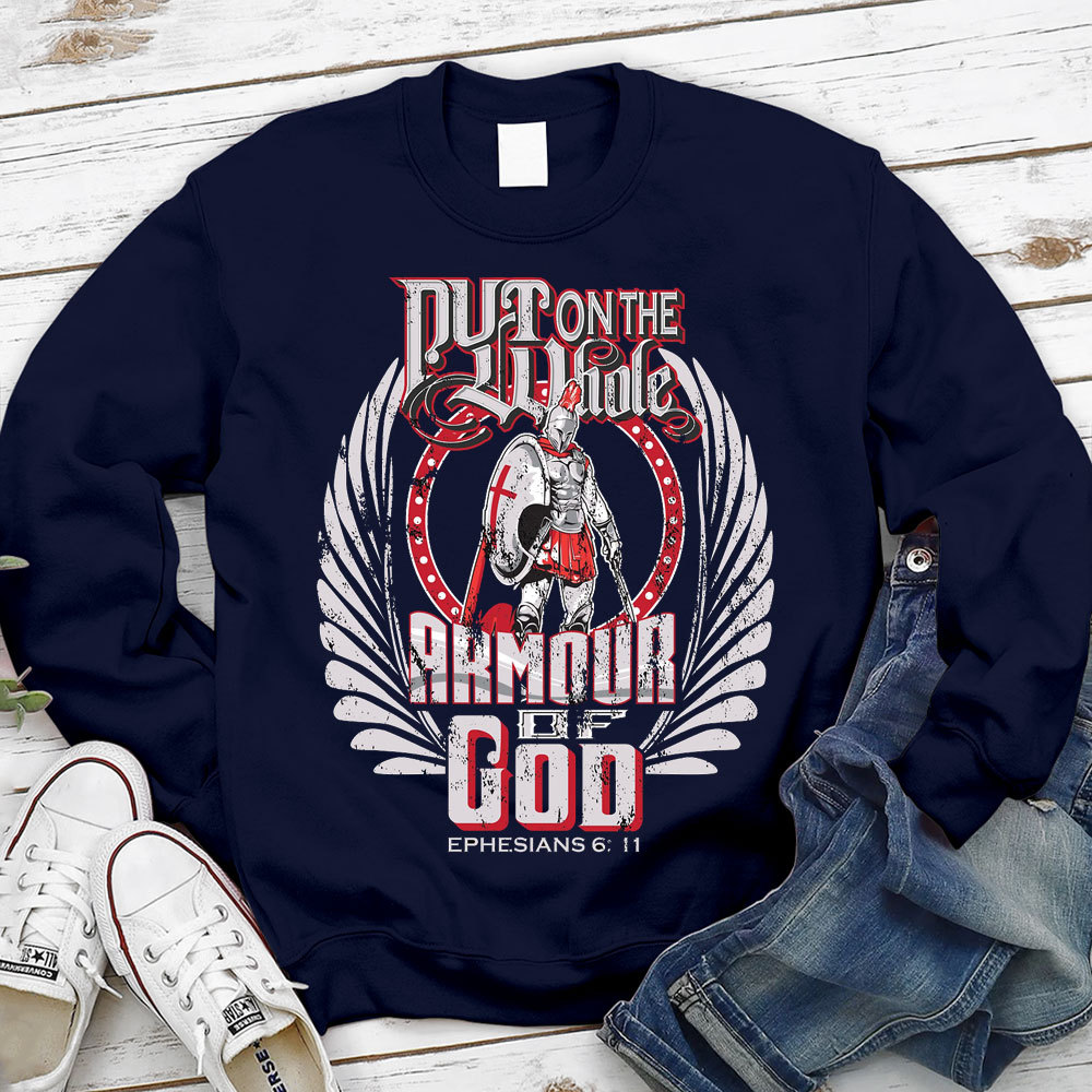 Put On The Whole Amour OF God Sweatshirt