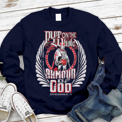 Put On The Whole Amour OF God Sweatshirt