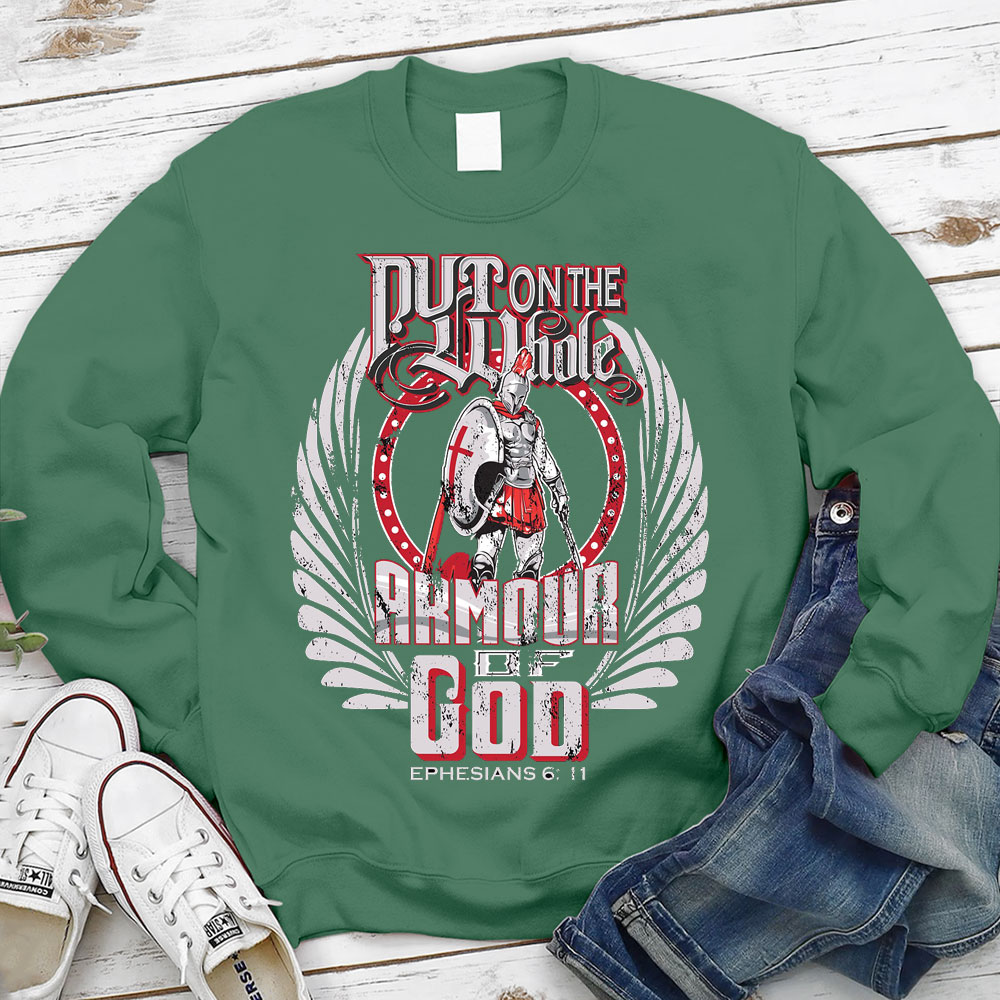 Put On The Whole Amour OF God Sweatshirt