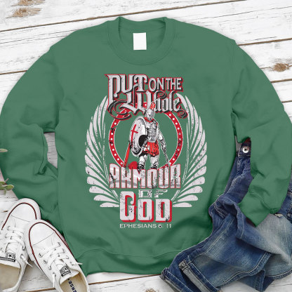 Put On The Whole Amour OF God Sweatshirt
