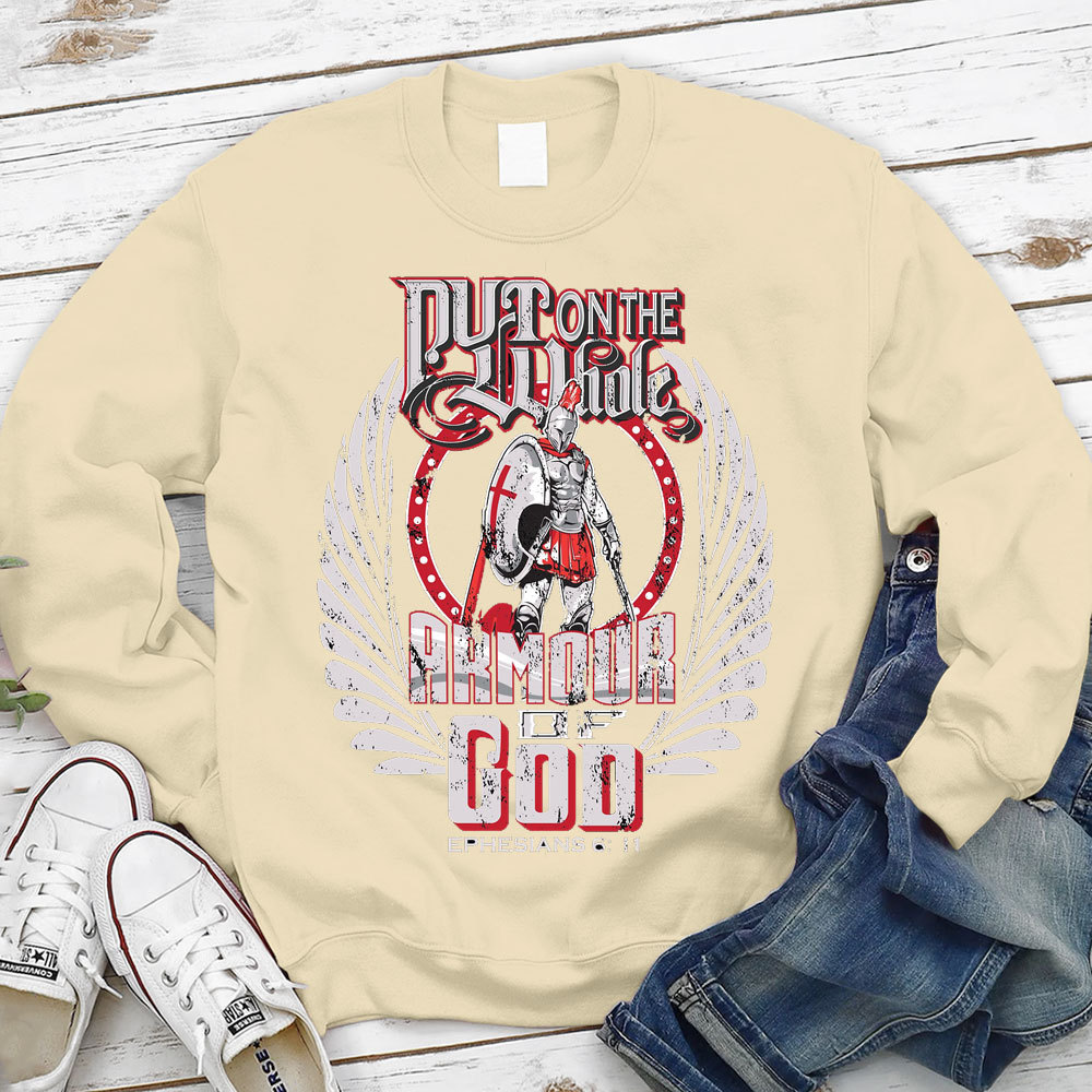 Put On The Whole Amour OF God Sweatshirt