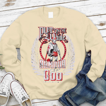 Put On The Whole Amour OF God Sweatshirt