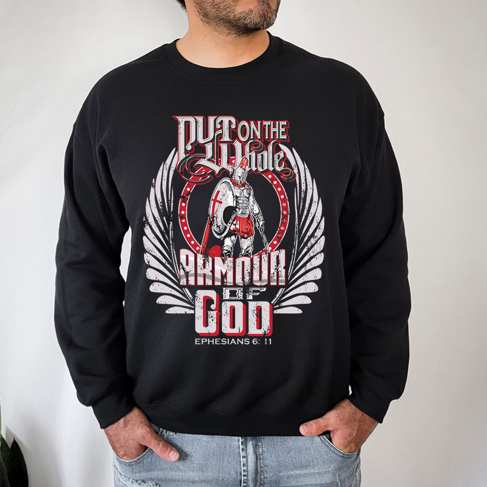 Put On The Whole Amour OF God Sweatshirt