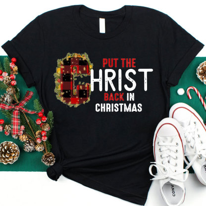 Put The Christ Back In Christmas Christian T-Shirt