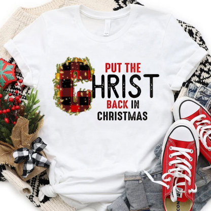 Put The Christ Back In Christmas Christian T-Shirt