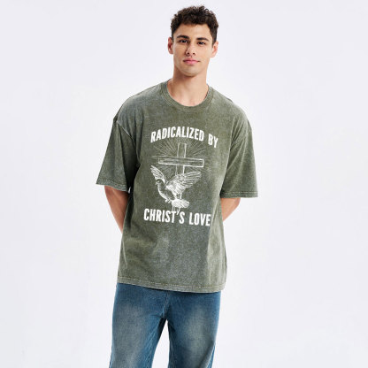Radicalized by Christ’s Love Christian Washed T-Shirt