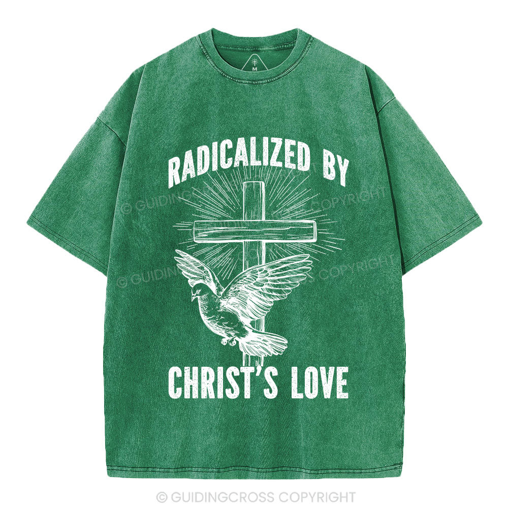 Radicalized by Christ’s Love Christian Washed T-Shirt
