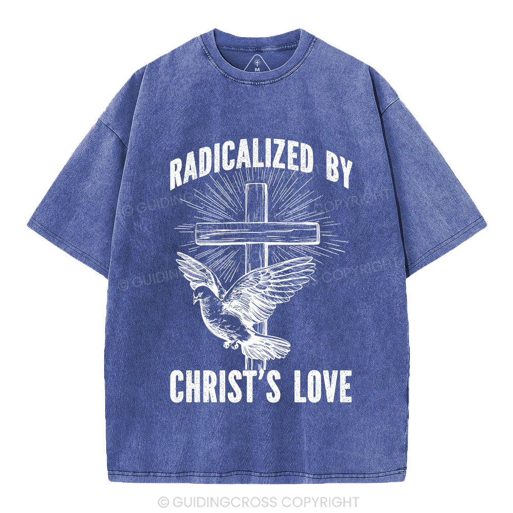 Radicalized by Christ’s Love Christian Washed T-Shirt