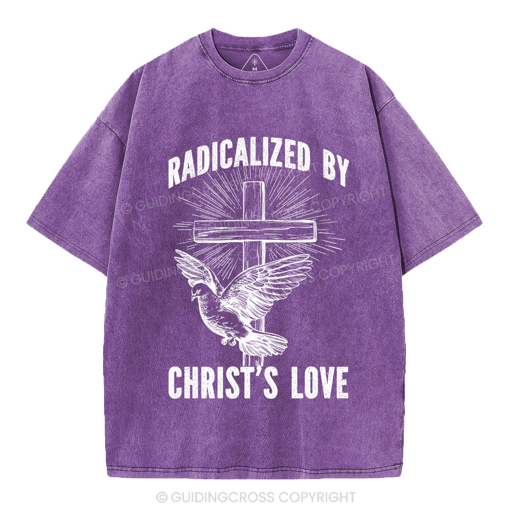 Radicalized by Christ’s Love Christian Washed T-Shirt