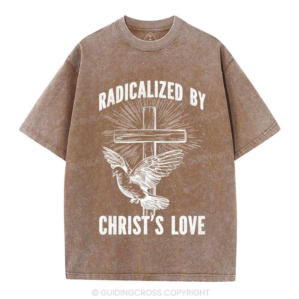 Radicalized by Christ’s Love Christian Washed T-Shirt