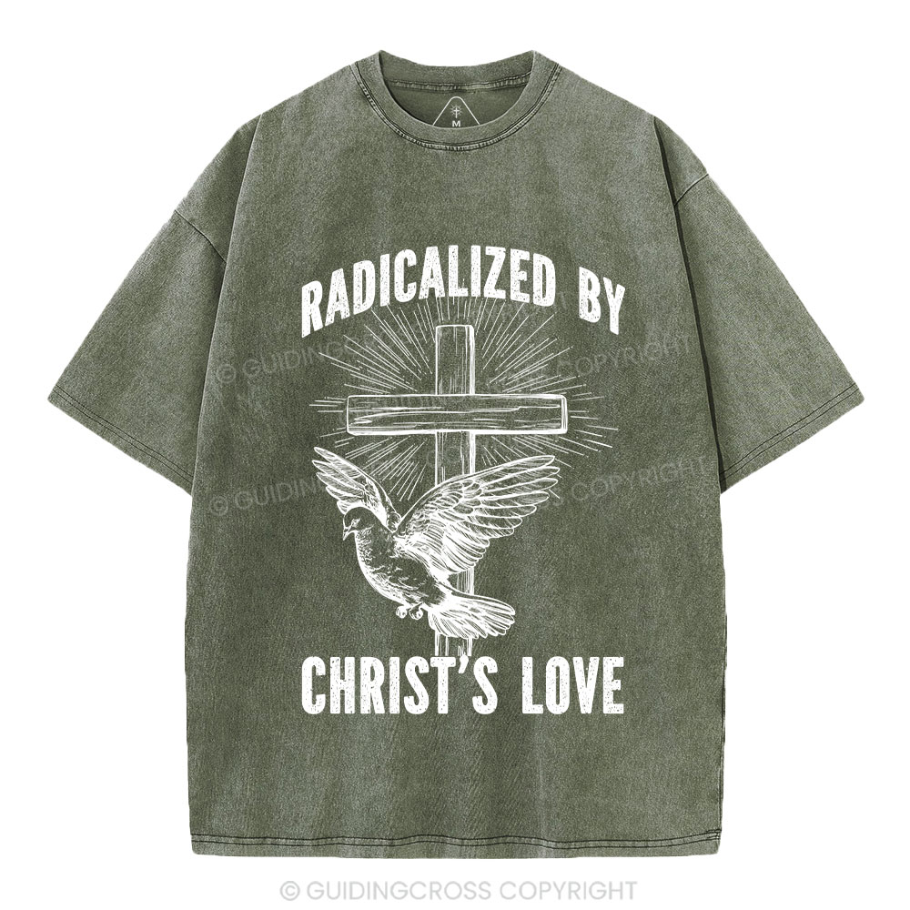 Radicalized by Christ’s Love Christian Washed T-Shirt