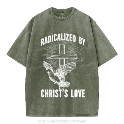 Radicalized by Christ’s Love Christian Washed T-Shirt