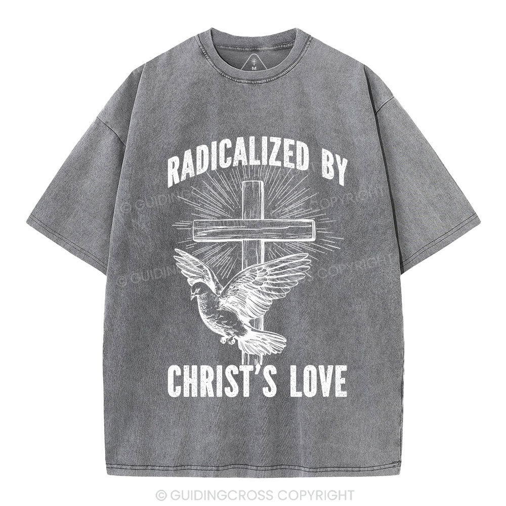 Radicalized by Christ’s Love Christian Washed T-Shirt