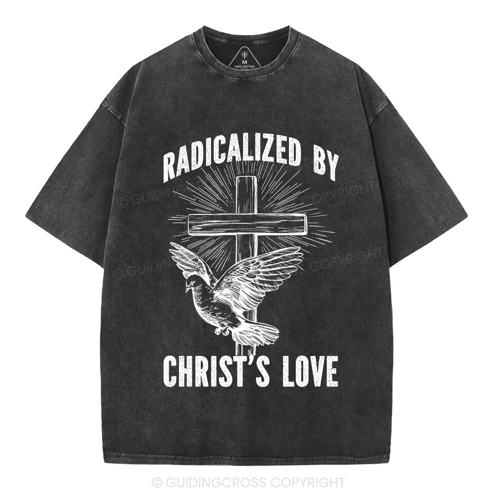 Radicalized by Christ’s Love Christian Washed T-Shirt