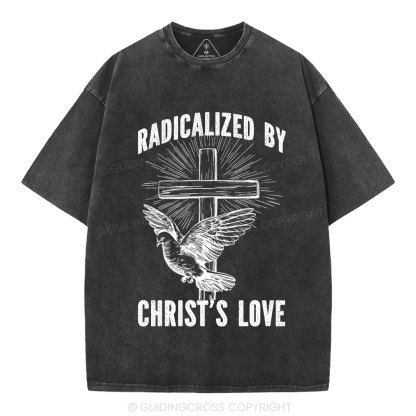 Radicalized by Christ’s Love Christian Washed T-Shirt