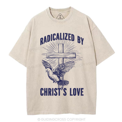 Radicalized by Christ’s Love Christian Washed T-Shirt