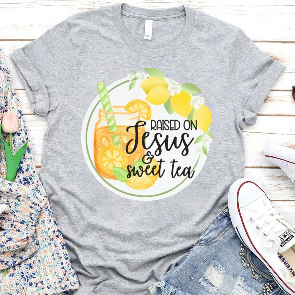 Raised On Jesus And Sweet Tea Christian T-Shirt