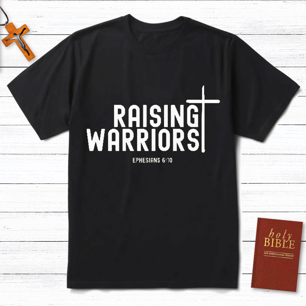 Raising Warriors Christian T-Shirt