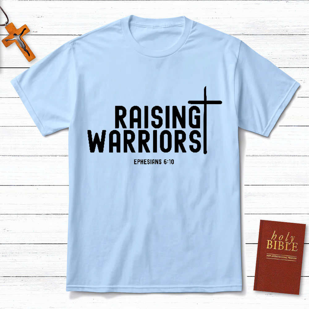 Raising Warriors Christian T-Shirt