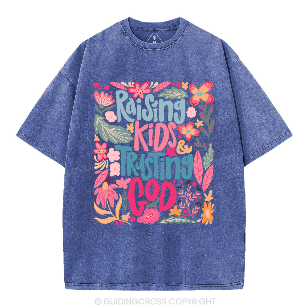 Rasing Kids Trusting God Christian Washed T-Shirt
