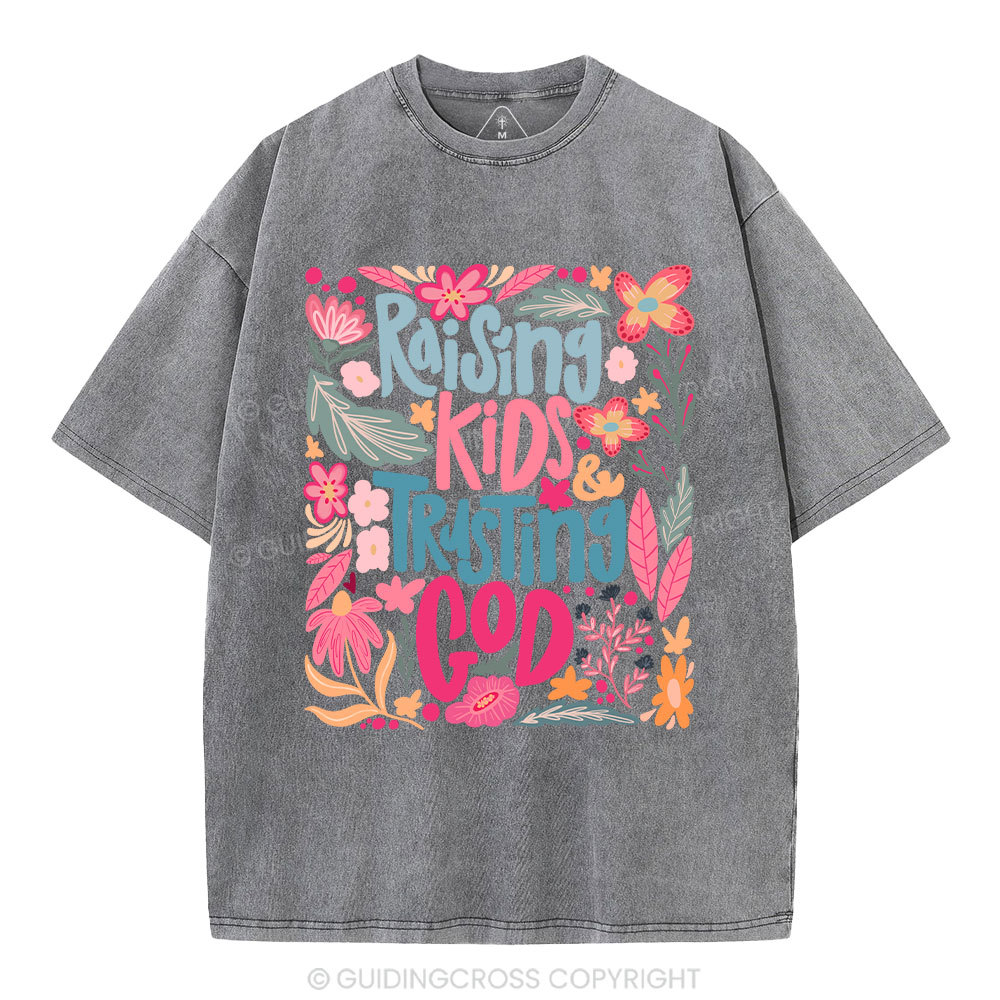 Rasing Kids Trusting God Christian Washed T-Shirt