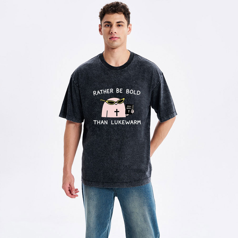 Rather Be Bold Than Lukewarm Christian Washed T-Shirt