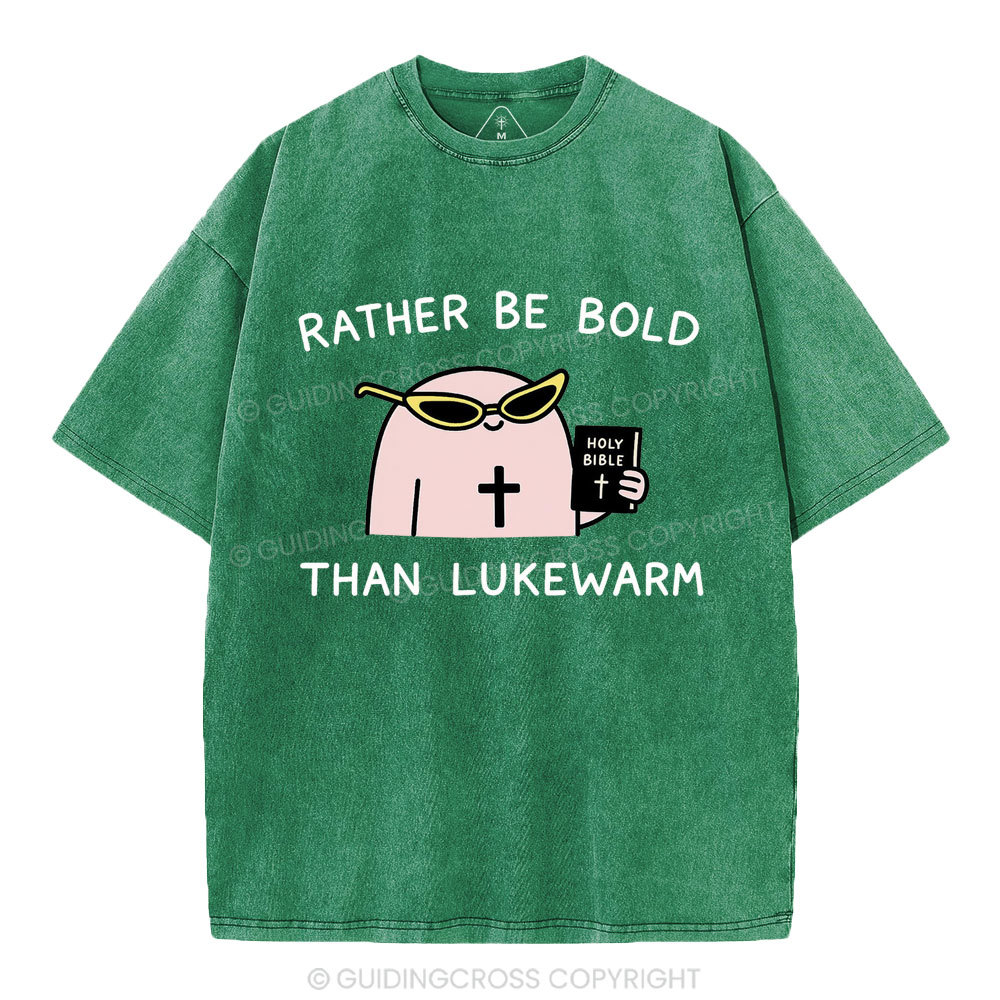 Rather Be Bold Than Lukewarm Christian Washed T-Shirt