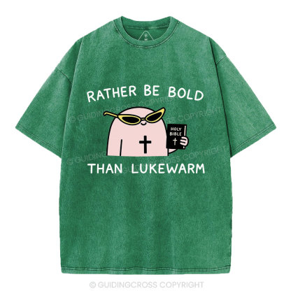Rather Be Bold Than Lukewarm Christian Washed T-Shirt