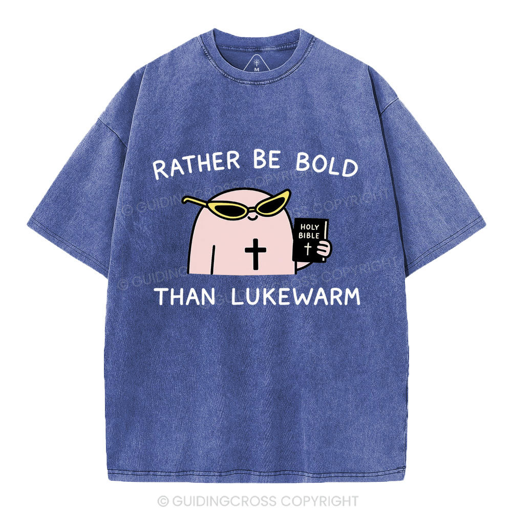 Rather Be Bold Than Lukewarm Christian Washed T-Shirt