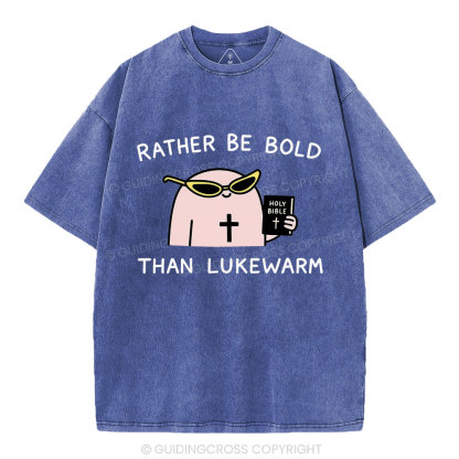 Rather Be Bold Than Lukewarm Christian Washed T-Shirt