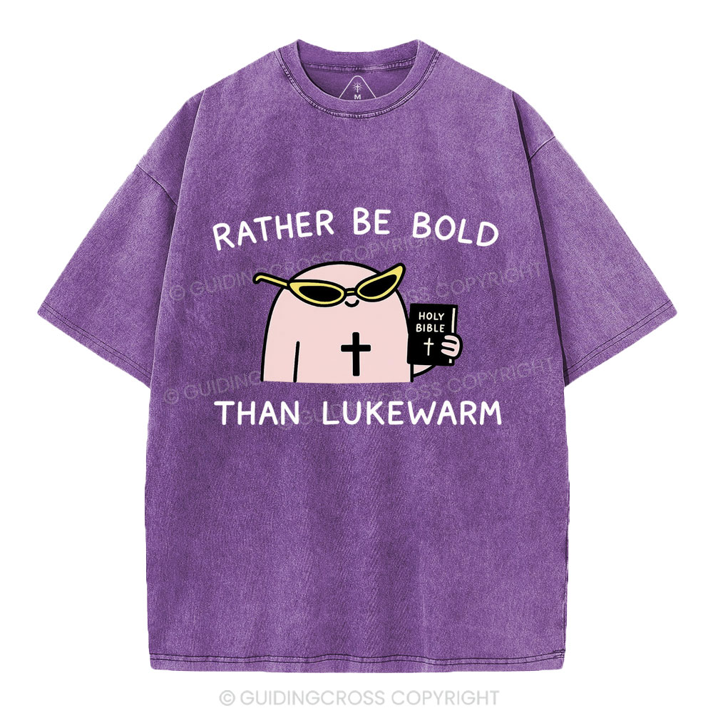 Rather Be Bold Than Lukewarm Christian Washed T-Shirt