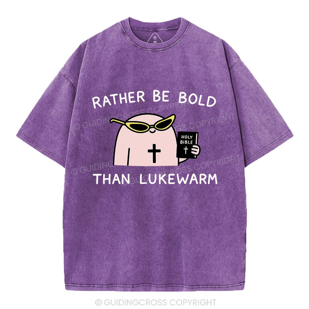 Rather Be Bold Than Lukewarm Christian Washed T-Shirt