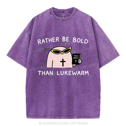 Rather Be Bold Than Lukewarm Christian Washed T-Shirt