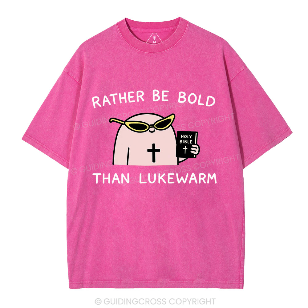 Rather Be Bold Than Lukewarm Christian Washed T-Shirt
