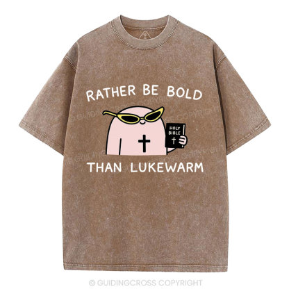 Rather Be Bold Than Lukewarm Christian Washed T-Shirt