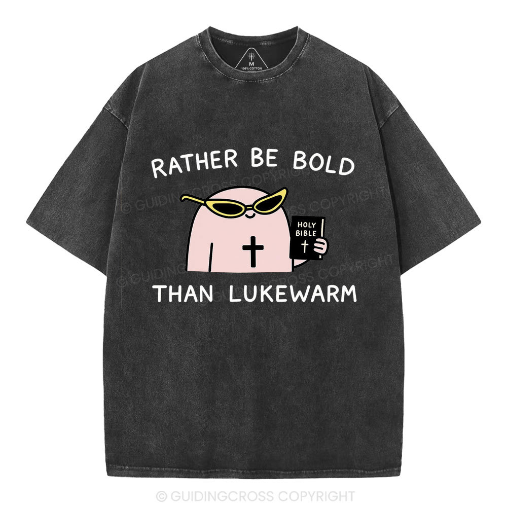 Rather Be Bold Than Lukewarm Christian Washed T-Shirt