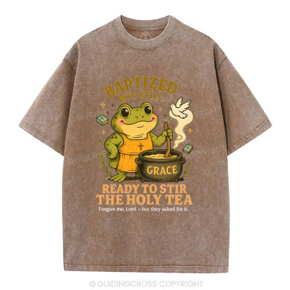 Ready To Still The Holy Tea Christian Washed T-Shirt