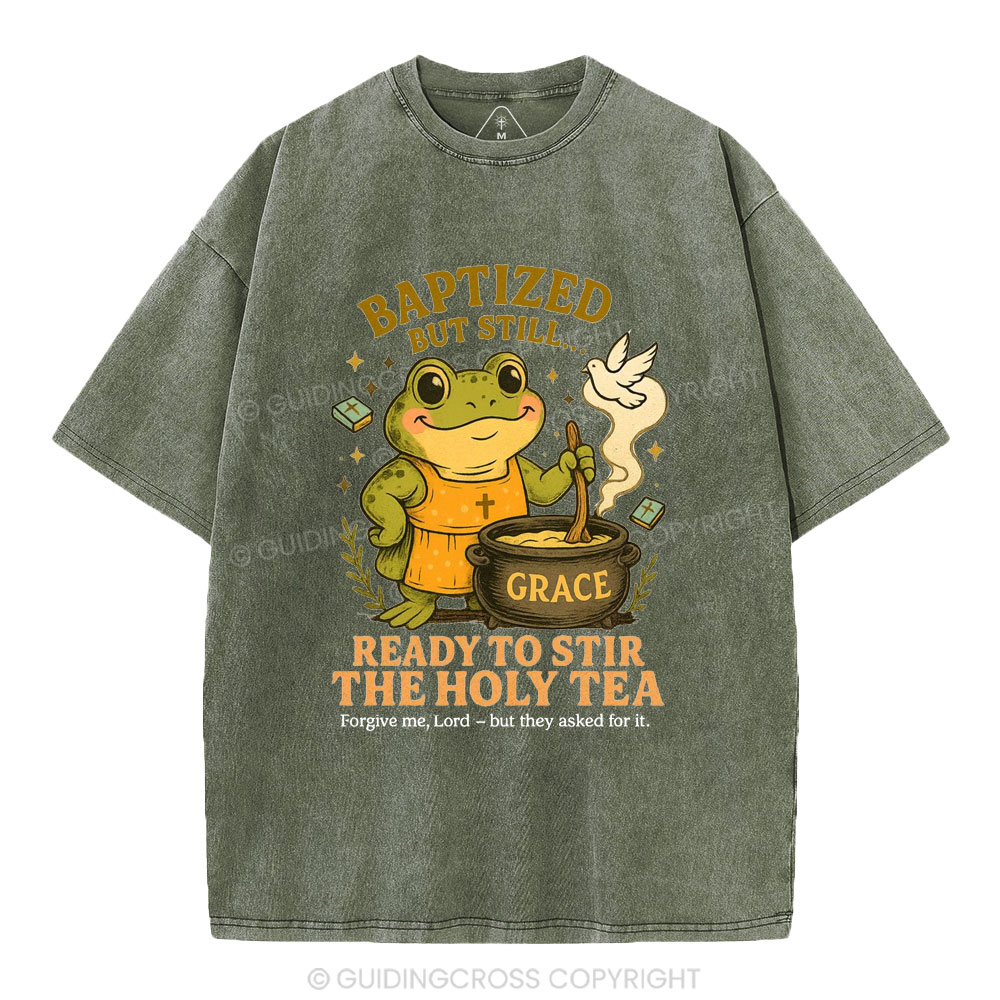 Ready To Still The Holy Tea Christian Washed T-Shirt
