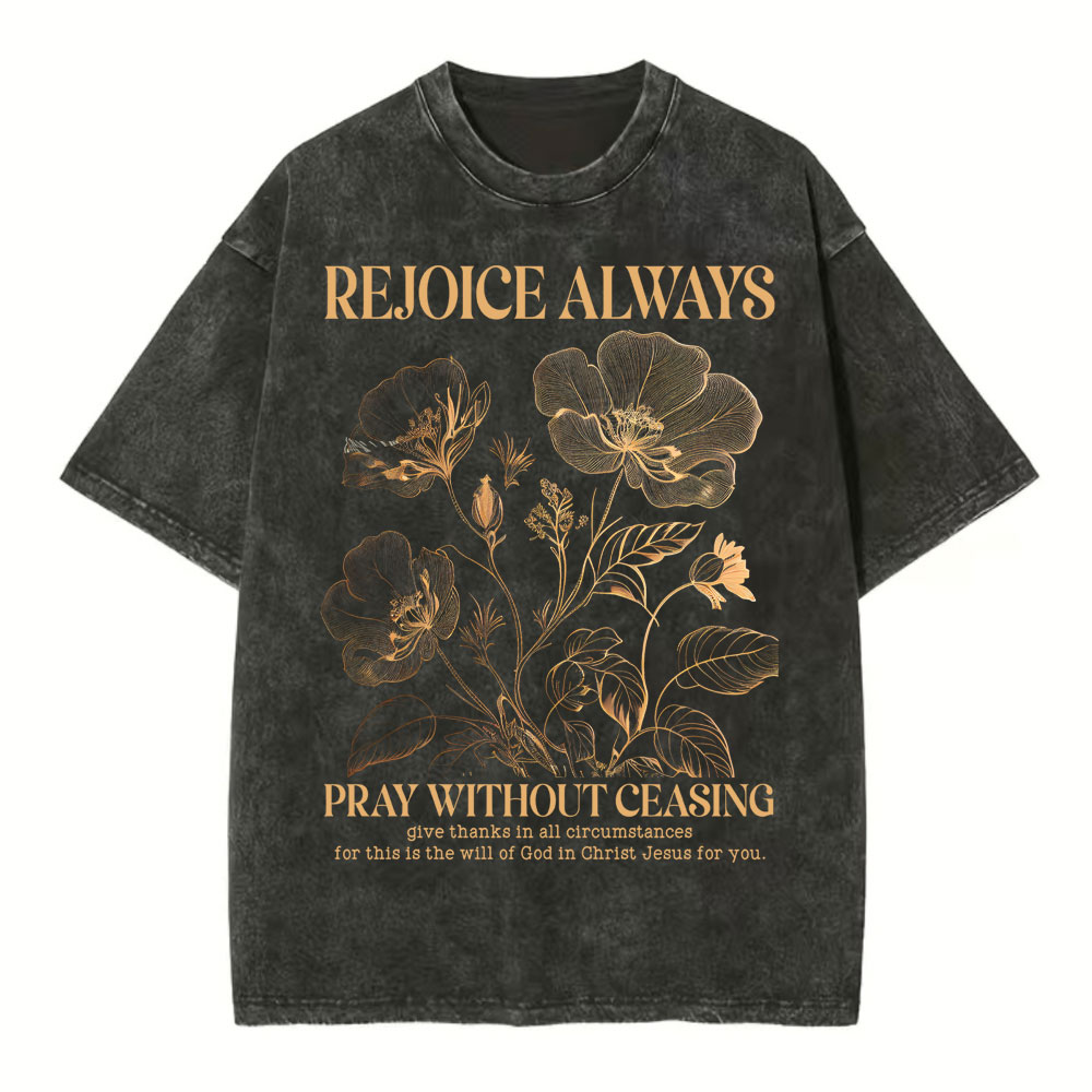 Rejioce Always Pray Without Ceasing Christian Washed T-Shirt