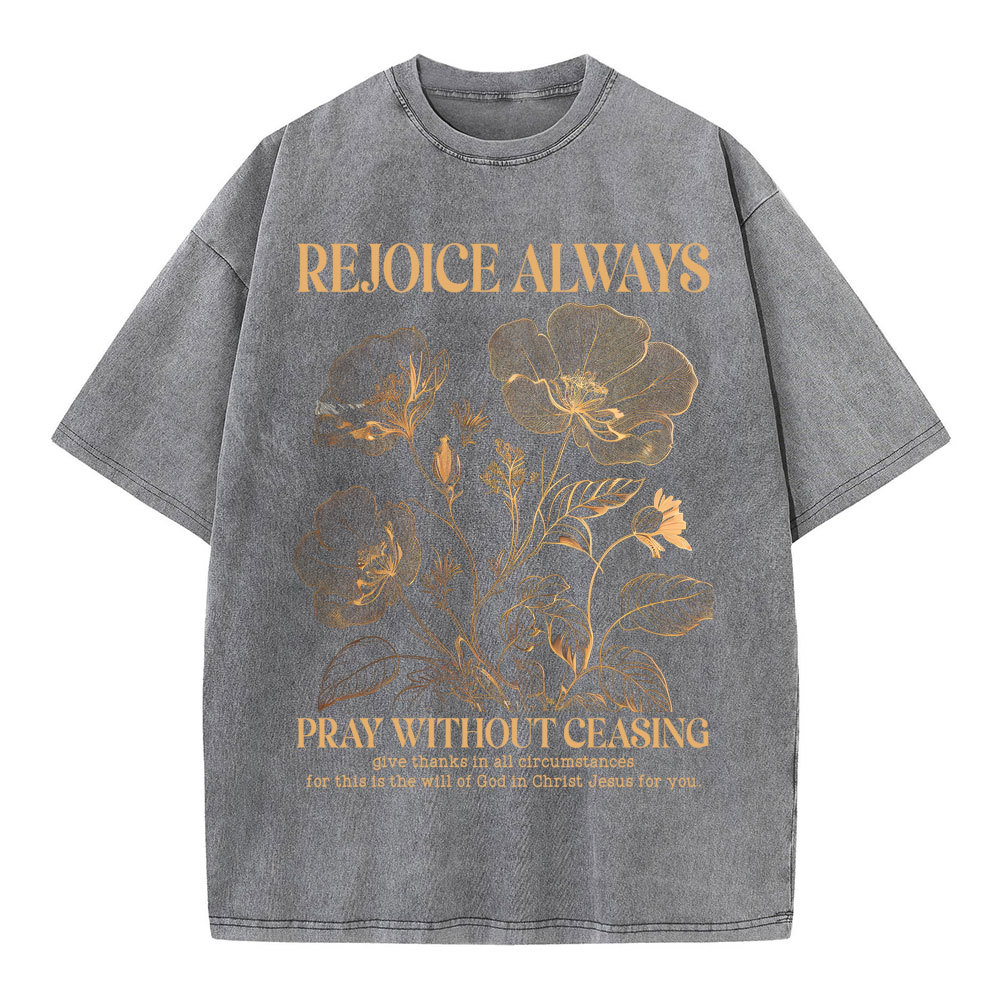 Rejioce Always Pray Without Ceasing Christian Washed T-Shirt