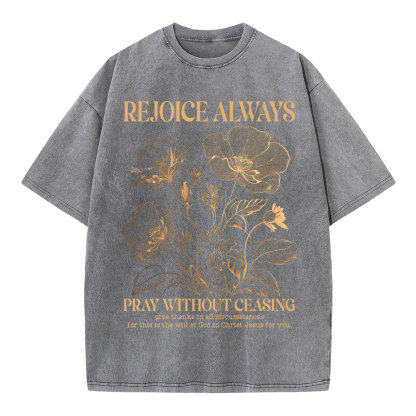 Rejioce Always Pray Without Ceasing Christian Washed T-Shirt