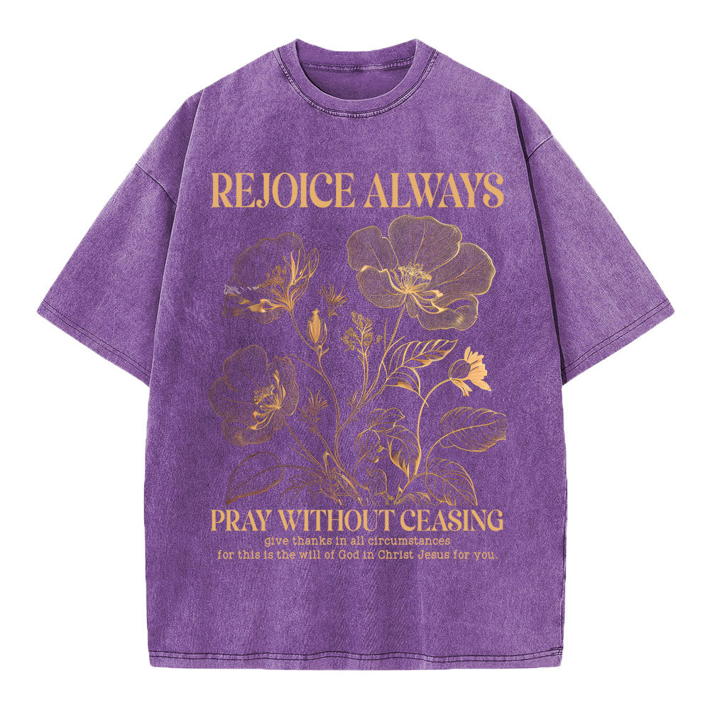 Rejioce Always Pray Without Ceasing Christian Washed T-Shirt