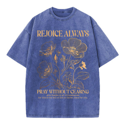 Rejioce Always Pray Without Ceasing Christian Washed T-Shirt