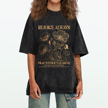 Rejioce Always Pray Without Ceasing Christian Washed T-Shirt
