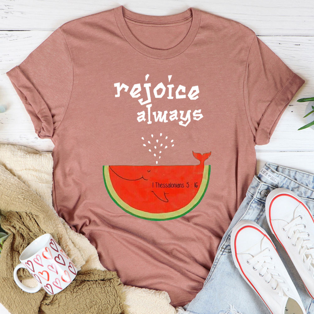 Rejoice Always Christian T-Shirt