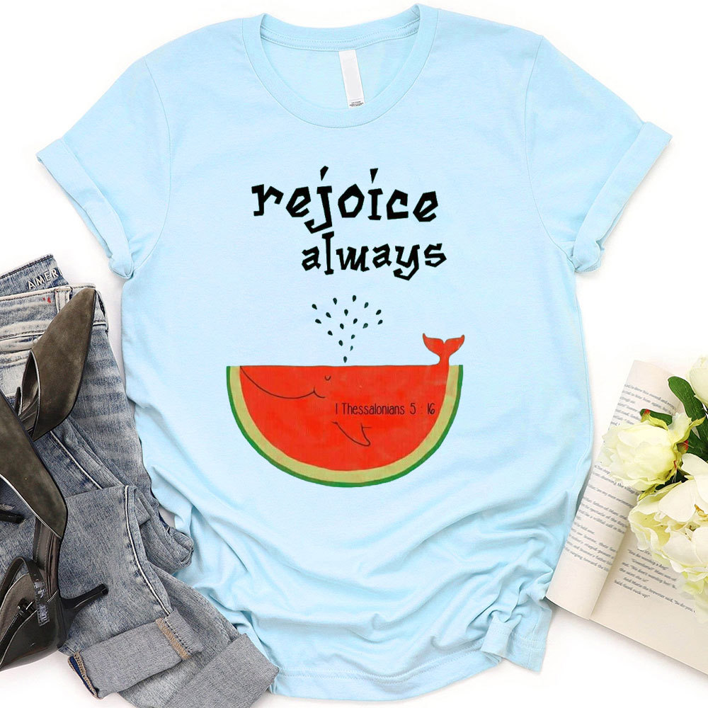 Rejoice Always Christian T-Shirt