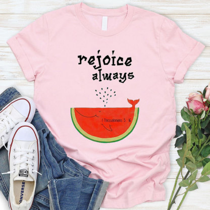 Rejoice Always Christian T-Shirt
